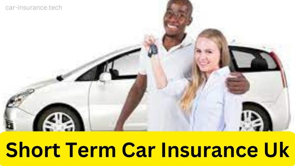Short Term Car Insurance UK:"यूके में शॉर्ट टर्म कार इंश्योरेंस क्या है और क्यों आवश्यक है?"